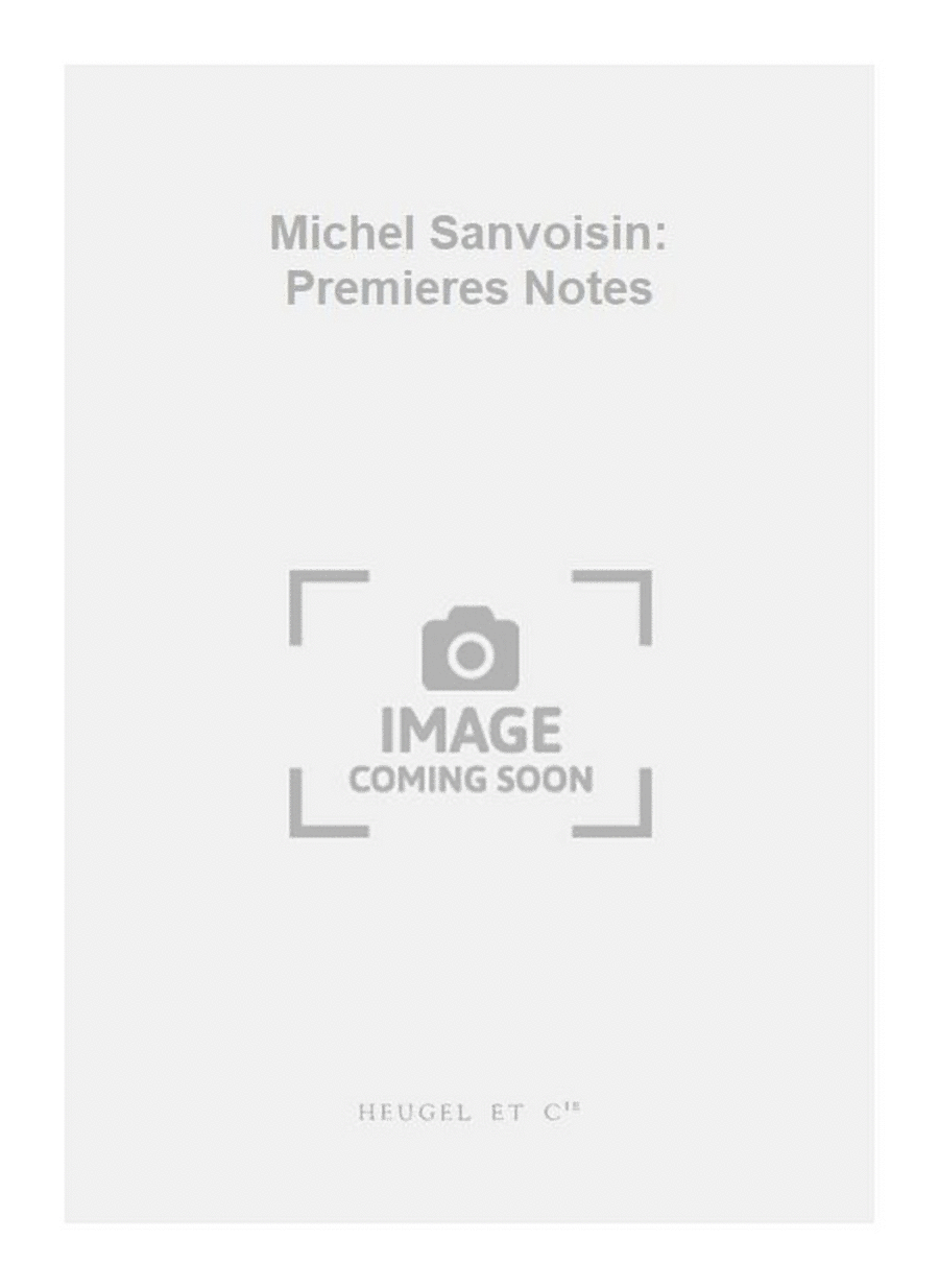 Michel Sanvoisin: Premieres Notes