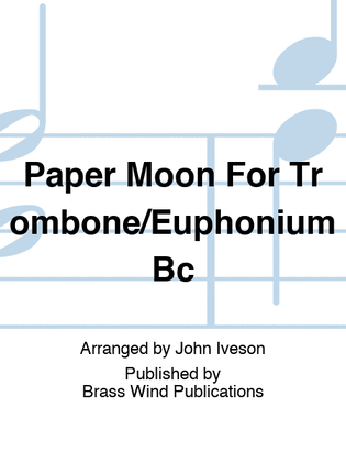 Paper Moon For Trombone/Euphonium Bc