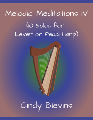 Melodic Meditations IV, 10 original solos for Lever or Pedal Harp