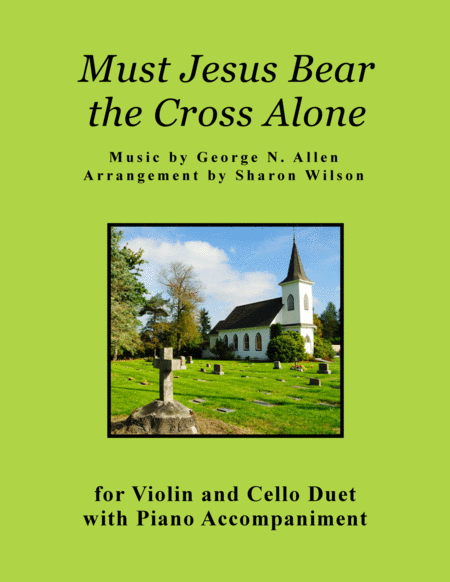 Must Jesus Bear the Cross Alone (for Violin and Cello Duet with Piano accompaniment) image number null