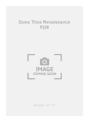 Duos Trios Renaissance Pj26