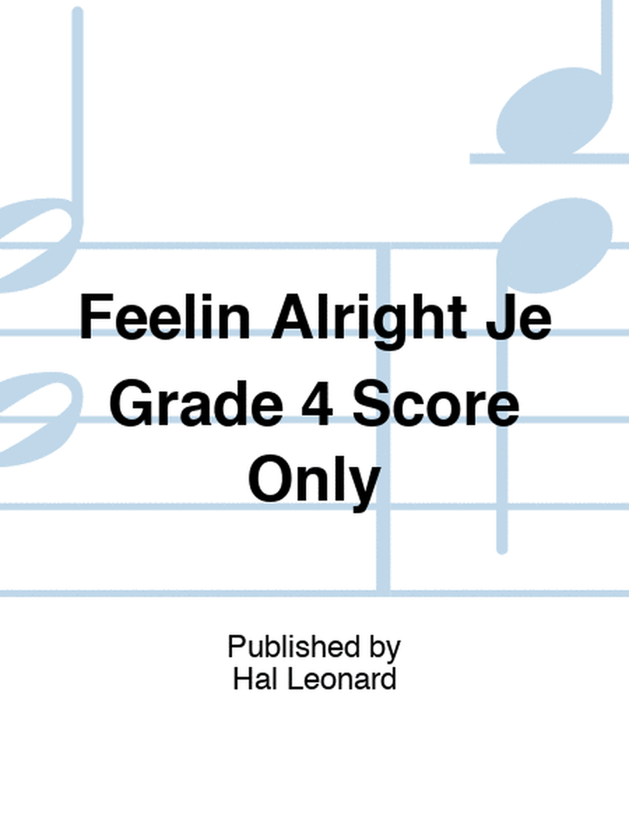Feelin Alright Je Grade 4 Score Only