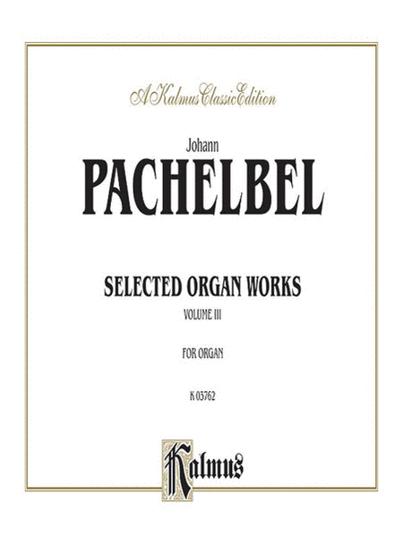 Selected Organ Works, Volume 3