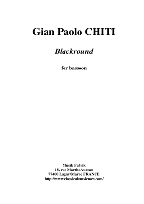 Gian Paolo Chiti: Blackround for solo bassoon
