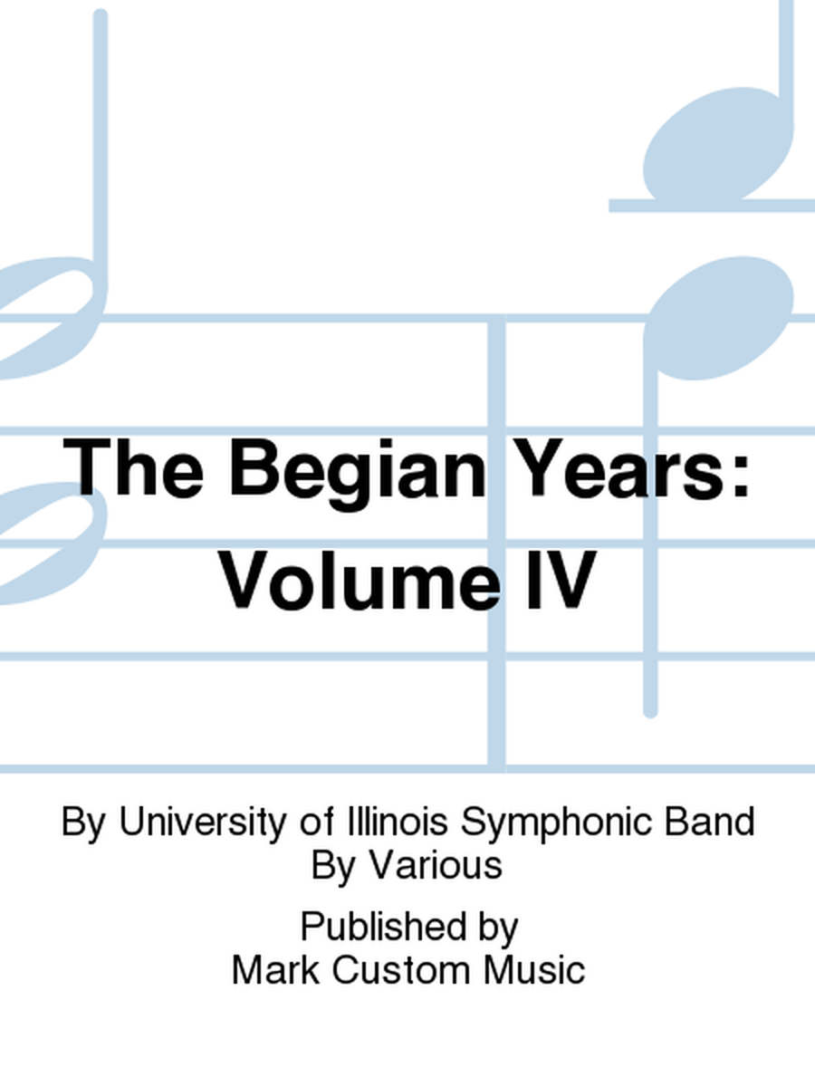The Begian Years: Volume IV