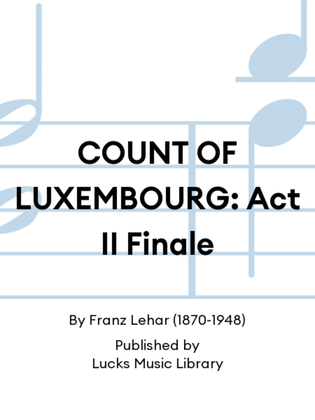 COUNT OF LUXEMBOURG: Act II Finale
