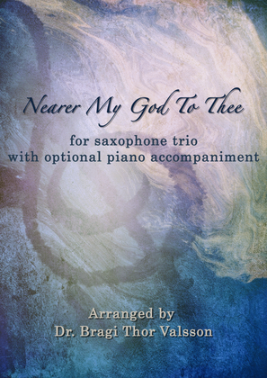 Book cover for Nearer My God to Thee - Saxophone Trio with optional Piano accompaniment - score and parts