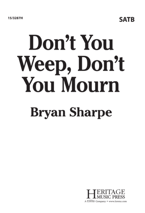 Book cover for Don't You Weep, Don't You Mourn