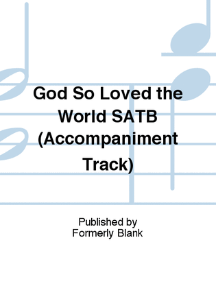 God So Loved the World SATB (Accompaniment Track)