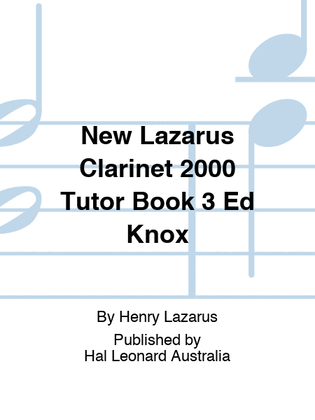 New Lazarus Clarinet 2000 Tutor Book 3 Ed Knox