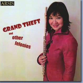 Grand Theft and other felonies: Music by Su Lian Tan, Peter Hamlin, Mary Montgomery Koppel, Matthew LaRocca, John McDonald