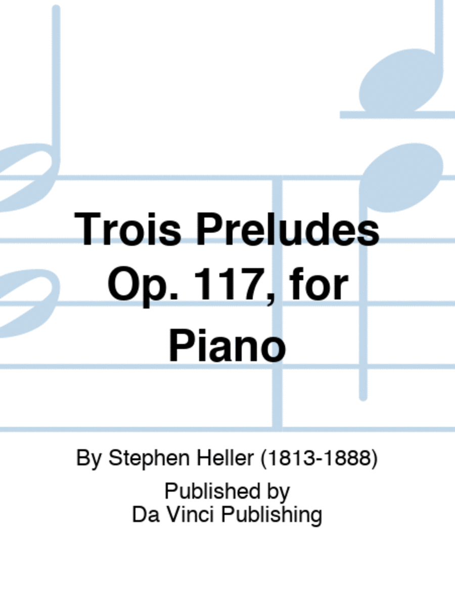 Trois Préludes Op. 117, for Piano