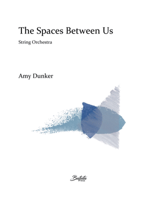 The Spaces Between Us (Score and Parts)