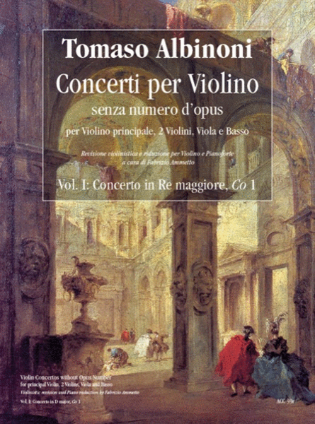 Violin Concertos without Opus Number for principal Violin, 2 Violins, Viola and Basso - Vol. 1: Concerto in D major, Co 1. Critical Edition