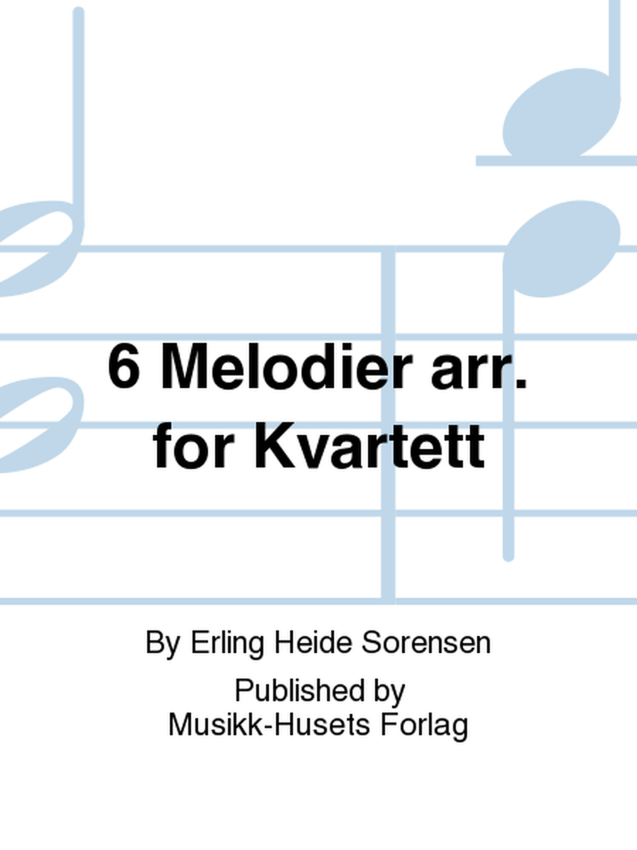 6 Melodier arr. for Kvartett