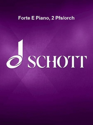 Forte E Piano, 2 Pfs/orch