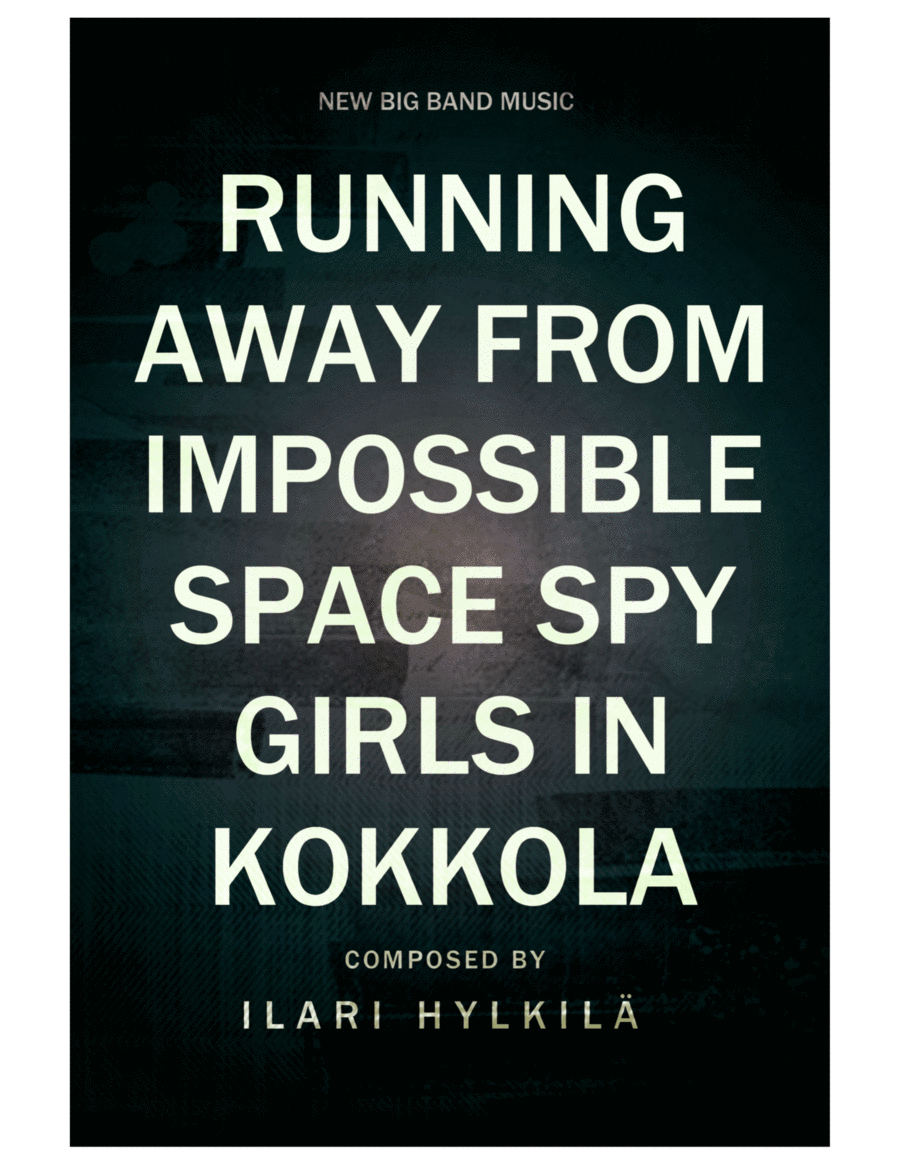 Running Away from Impossible Space Spy Girls in Kokkola by Ilari Hylkil Jazz Ensemble - Digital Sheet Music