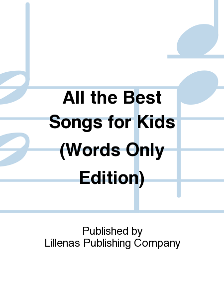 All the Best Songs for Kids (Words Only Edition)