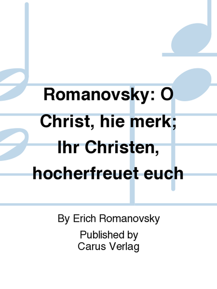 Romanovsky: O Christ, hie merk; Ihr Christen, hocherfreuet euch