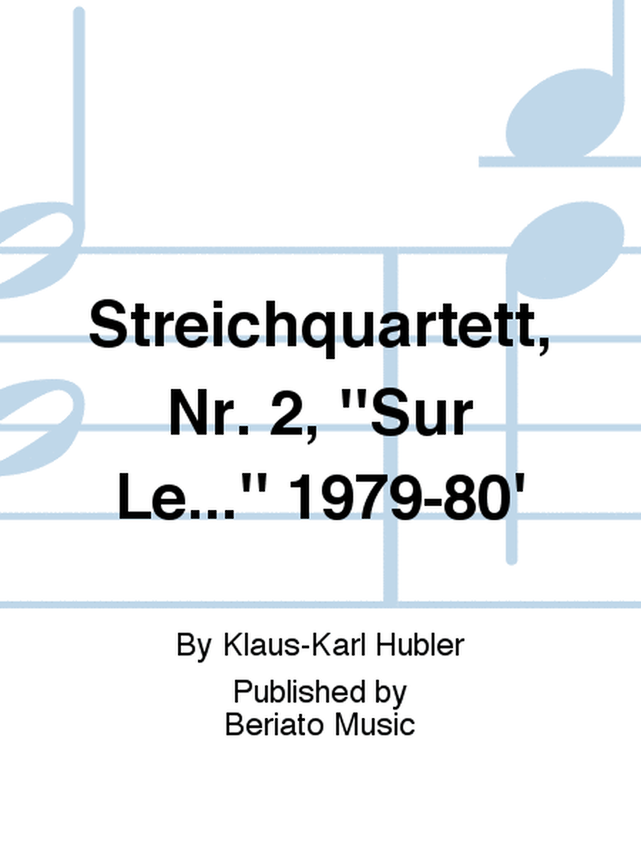 Streichquartett, Nr. 2, ''Sur Le...'' 1979-80'
