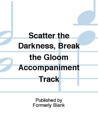 Scatter the Darkness, Break the Gloom Accompaniment Track
