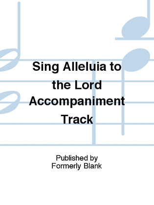 Book cover for Sing Alleluia to the Lord Accompaniment Track