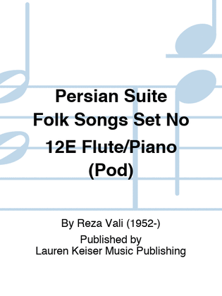 Persian Suite Folk Songs Set No 12E Flute/Piano (Pod)