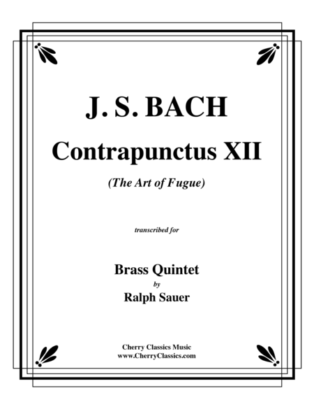 Contrapunctus XII from "The Art of Fugue" for Brass Quintet