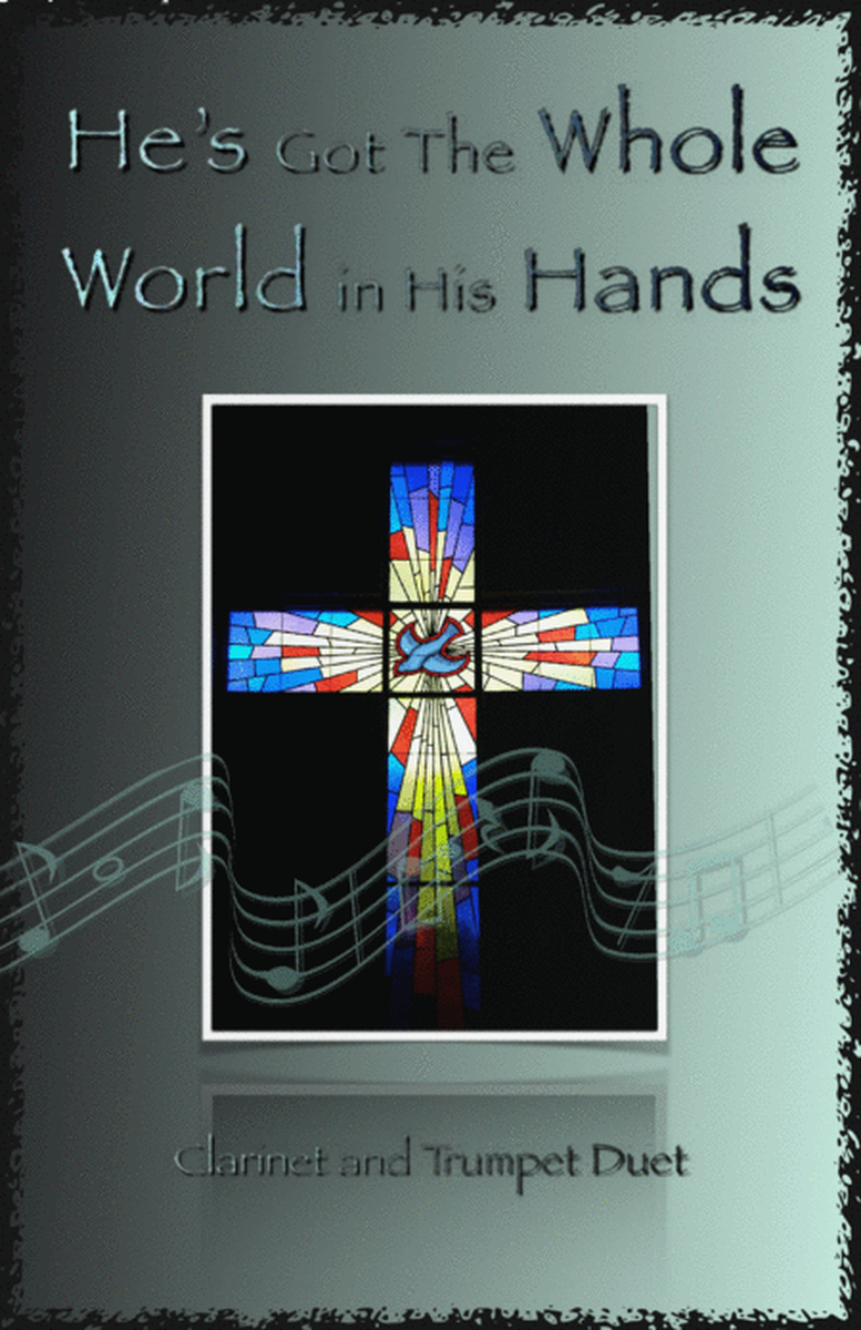 He's Got The Whole World in His Hands, Gospel Song for Clarinet and Trumpet Duet