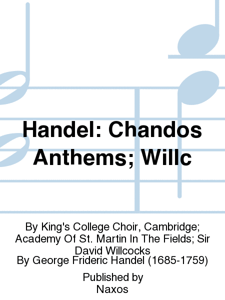 Handel: Chandos Anthems; Willc