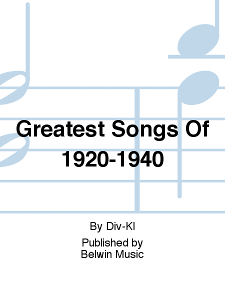 GREATEST SONGS OF 1920-1940