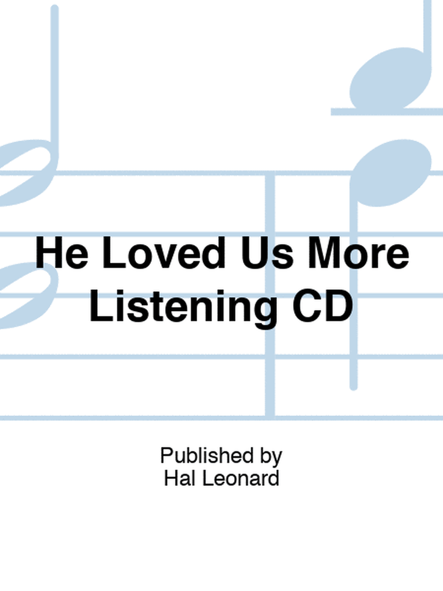 He Loved Us More Listening CD