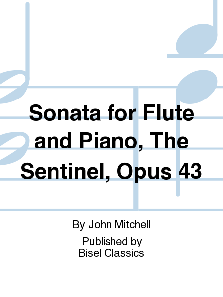 Sonata for Flute and Piano, The Sentinel, Opus 43