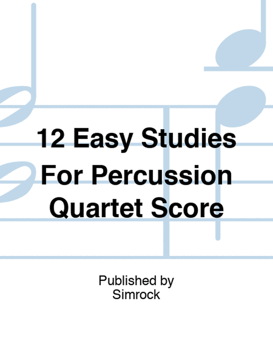 12 Easy Studies For Percussion Quartet Score