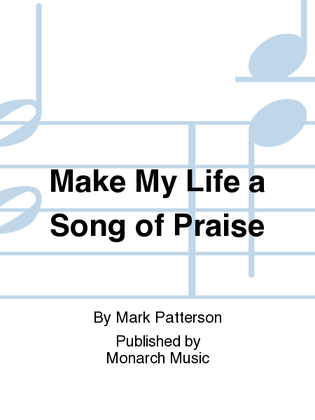 Make My Life a Song of Praise