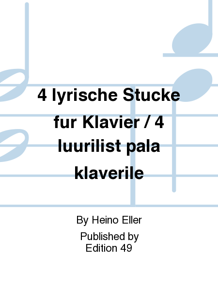 4 lyrische Stucke fur Klavier / 4 luurilist pala klaverile