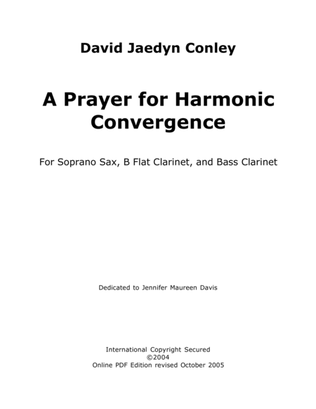 A Prayer for Harmonic Convergence" for Soprano Sax, B Flat Clarinet, and Bass Clarinet
