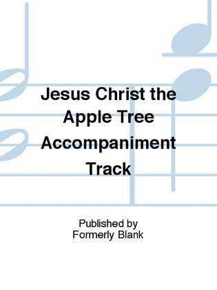 Jesus Christ the Apple Tree Accompaniment Track