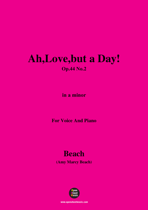 A. M. Beach-Ah,Love,but a Day!,Op.44 No.2,in a minor,for Voice and Piano