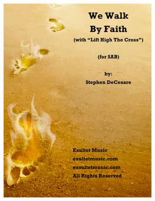 Book cover for We Walk By Faith (with "Lift High The Cross" - SAB)