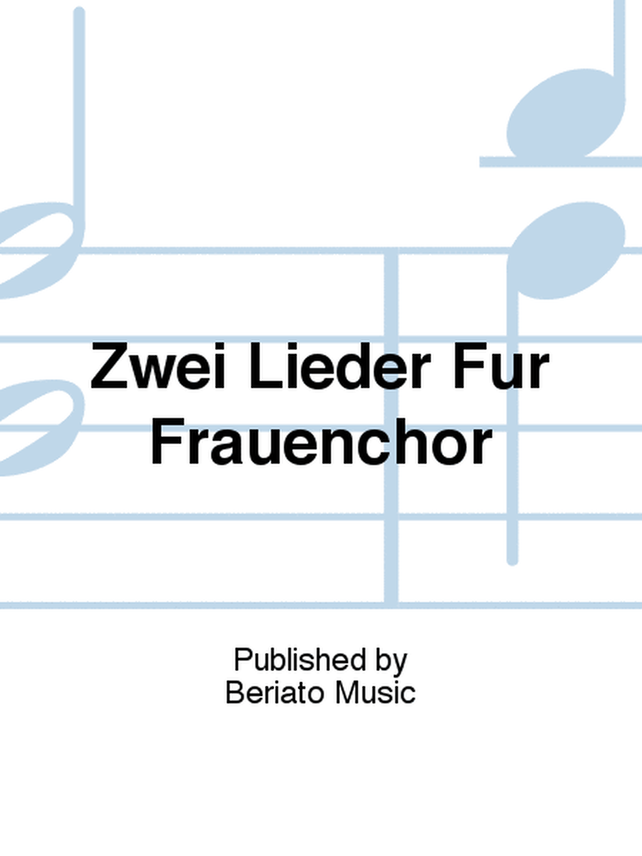 Zwei Lieder Fur Frauenchor