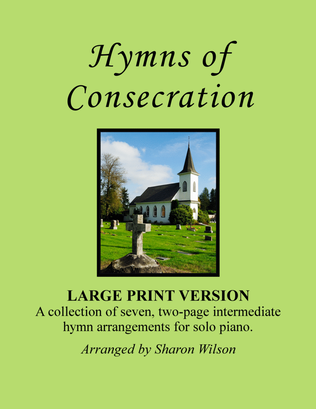 Book cover for Hymns of Consecration (A Collection of LARGE PRINT Two-page Hymns for Solo Piano)