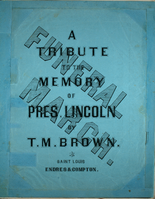 President Lincoln's Funeral March. A Tribute to the Memory of President Lincoln