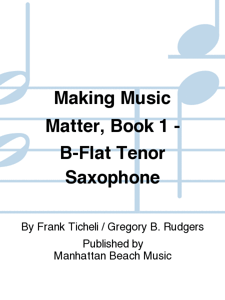 Making Music Matter, Book 1 - B-Flat Tenor Saxophone