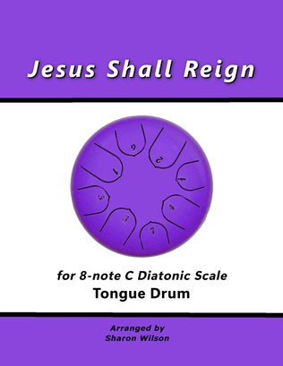 Jesus Shall Reign (for 8-note C major diatonic scale Tongue Drum)