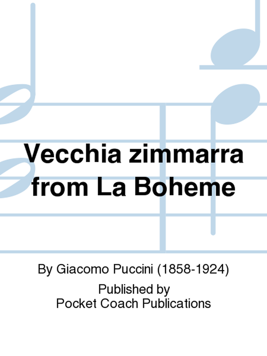 Vecchia zimmarra from La Boheme