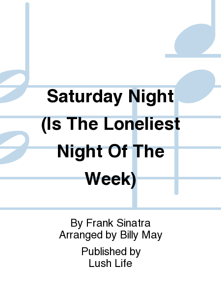 Saturday Night (Is The Loneliest Night Of The Week)