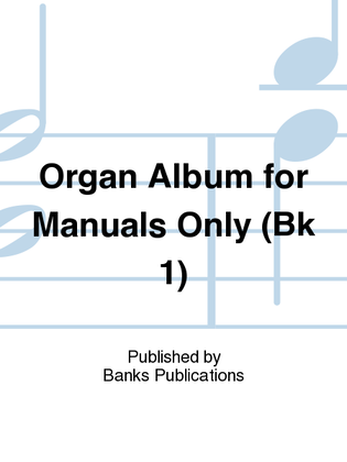 Organ Album for Manuals Only (Bk 1)