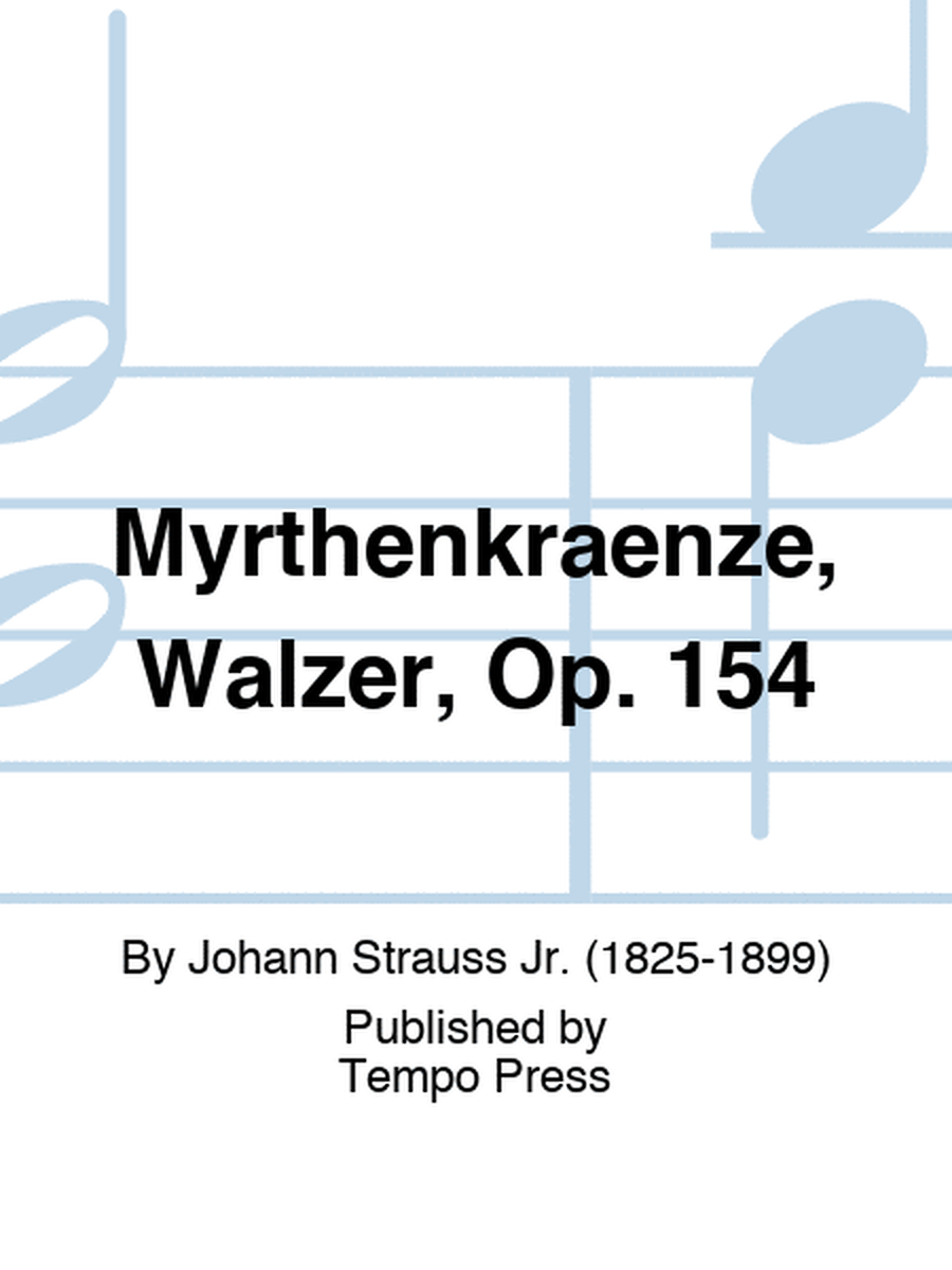 Myrthenkraenze, Walzer, Op. 154