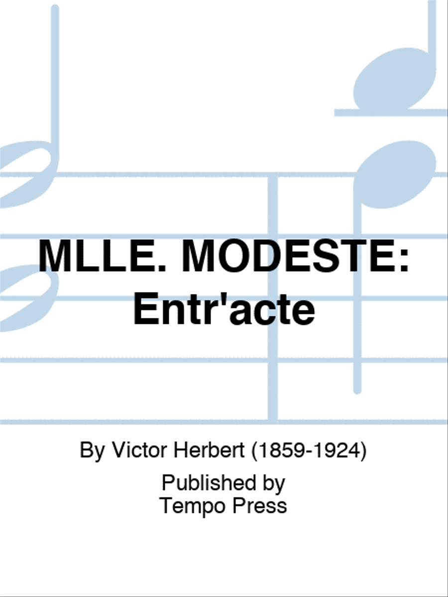 MLLE. MODESTE: Entr'acte Piano scores gallery preview page 1